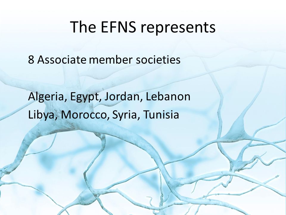 The EFNS represents 8 Associate member societies Algeria, Egypt, Jordan, Lebanon Libya, Morocco, Syria, Tunisia