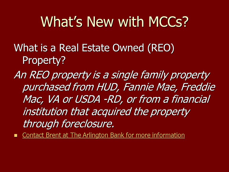 What’s New with MCCs. What is a Real Estate Owned (REO) Property.
