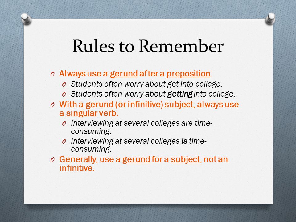 Rules to Remember O Always use a gerund after a preposition.