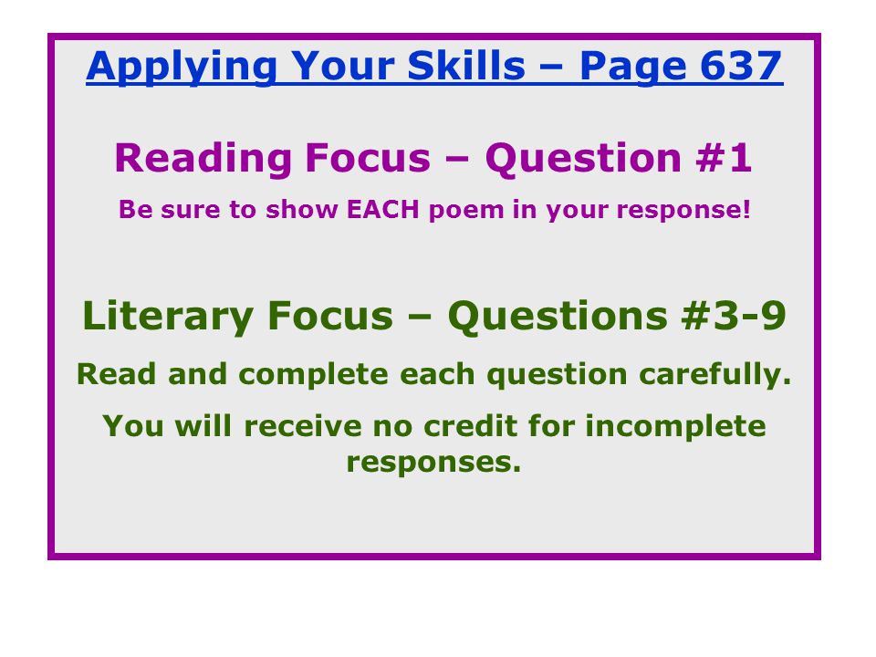 Applying Your Skills – Page 637 Reading Focus – Question #1 Be sure to show EACH poem in your response.