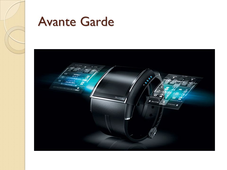 Avant Garde The suggestion that using this product puts the user ahead of the times.