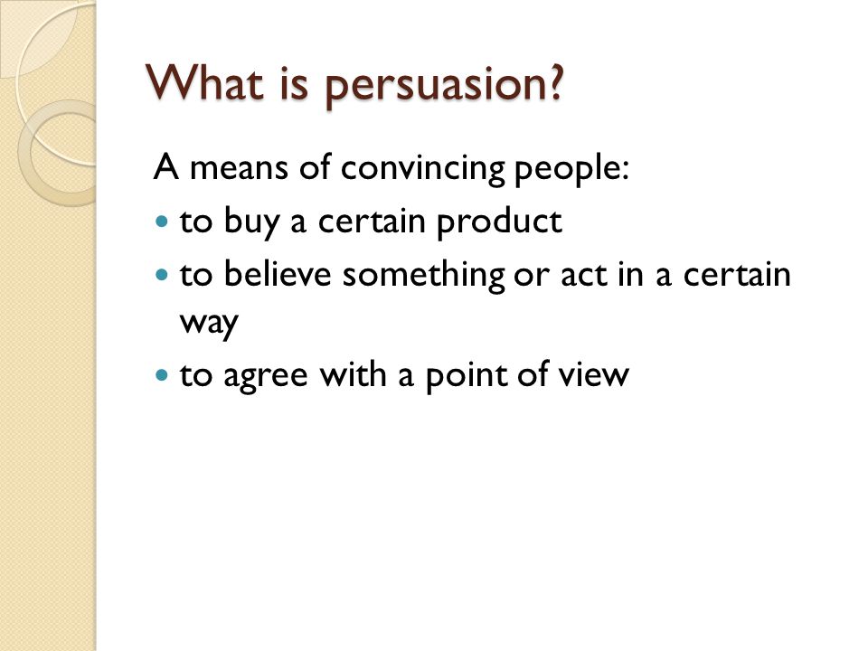 Persuasion Is All Around You! Can You Hear Me Now