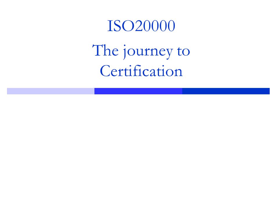 ISO20000 The journey to Certification