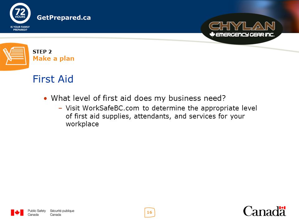 16 STEP 2 Make a plan First Aid What level of first aid does my business need.