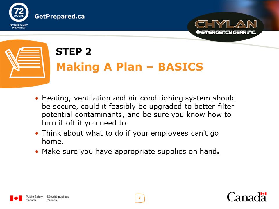 7 STEP 2 Making A Plan – BASICS Heating, ventilation and air conditioning system should be secure, could it feasibly be upgraded to better filter potential contaminants, and be sure you know how to turn it off if you need to.