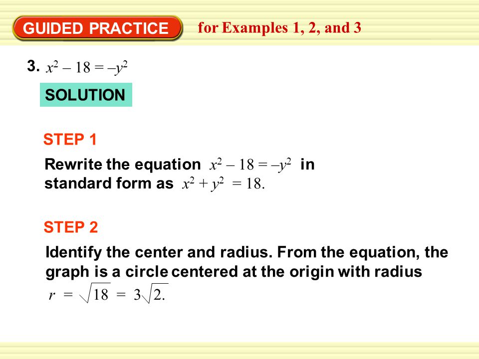 GUIDED PRACTICE for Examples 1, 2, and 3 STEP 2 Identify the center and radius.
