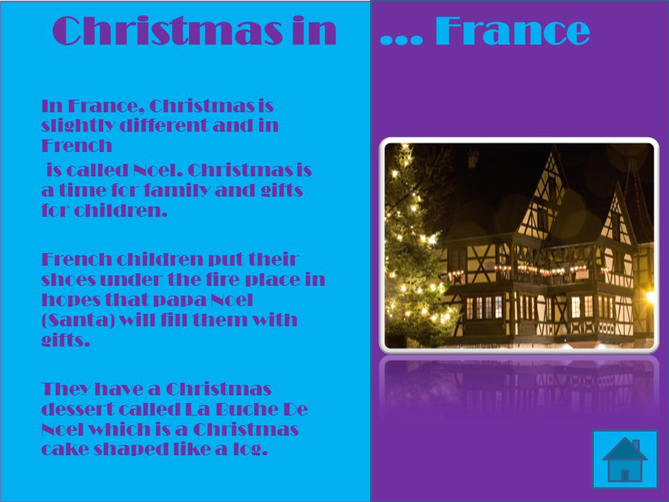 In France, Christmas is slightly different and in French is called Noel.