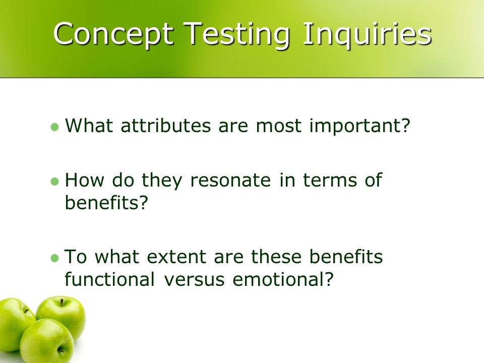 Concept Testing Inquiries What attributes are most important.