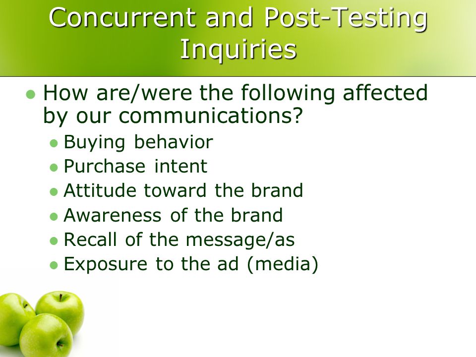 Concurrent and Post-Testing Inquiries How are/were the following affected by our communications.