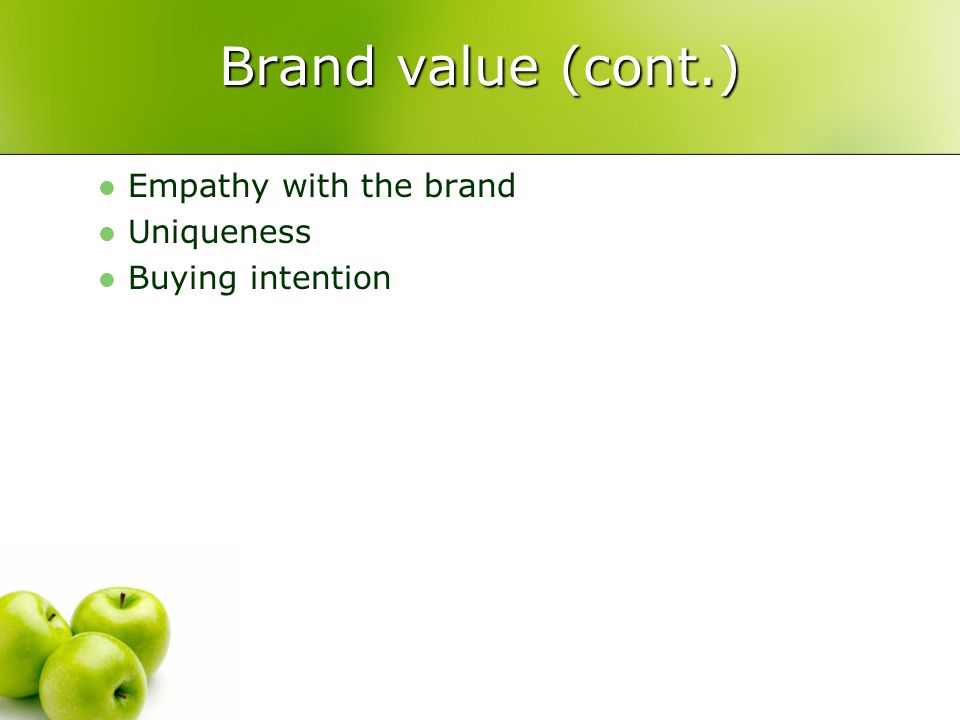 Brand value (cont.) Empathy with the brand Uniqueness Buying intention