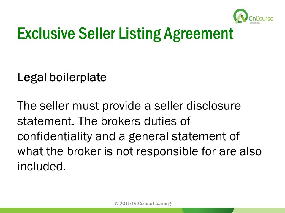 Exclusive Seller Listing Agreement Legal boilerplate The seller must provide a seller disclosure statement.