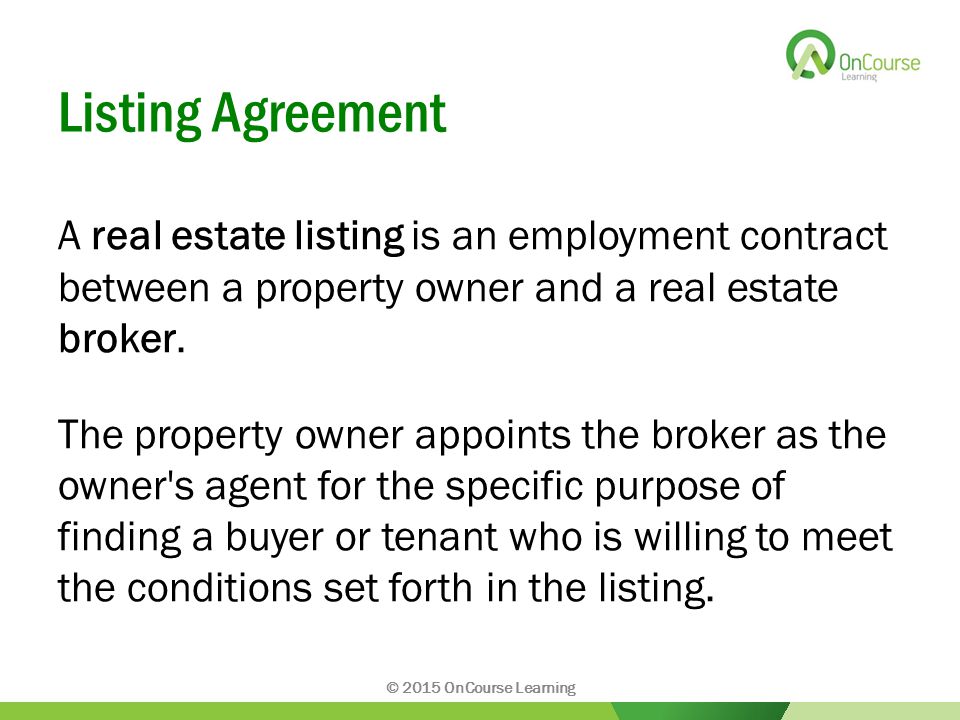 Listing Agreement A real estate listing is an employment contract between a property owner and a real estate broker.