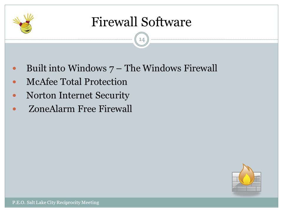 Firewall Software Built into Windows 7 – The Windows Firewall McAfee Total Protection Norton Internet Security ZoneAlarm Free Firewall P.E.O.