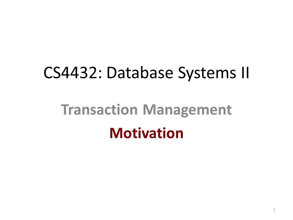 CS4432: Database Systems II Transaction Management Motivation 1