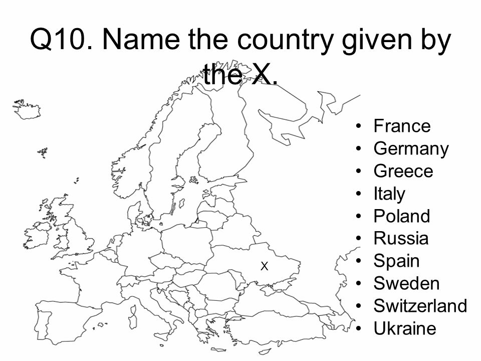 Q10. Name the country given by the X.