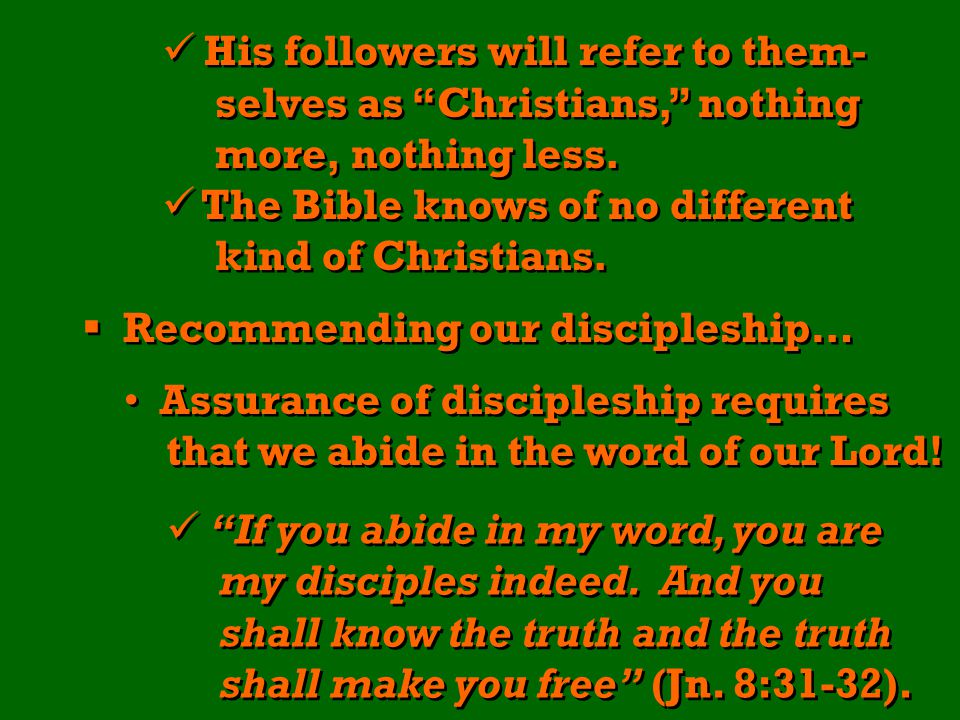 His followers will refer to them- selves as Christians, nothing more, nothing less.