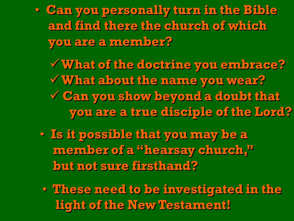 Can you personally turn in the Bible and find there the church of which you are a member.