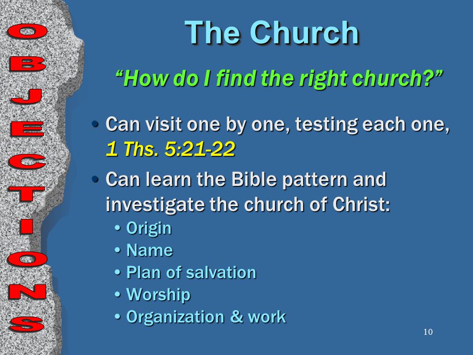 10 The Church How do I find the right church Can visit one by one, testing each one, 1 Ths.