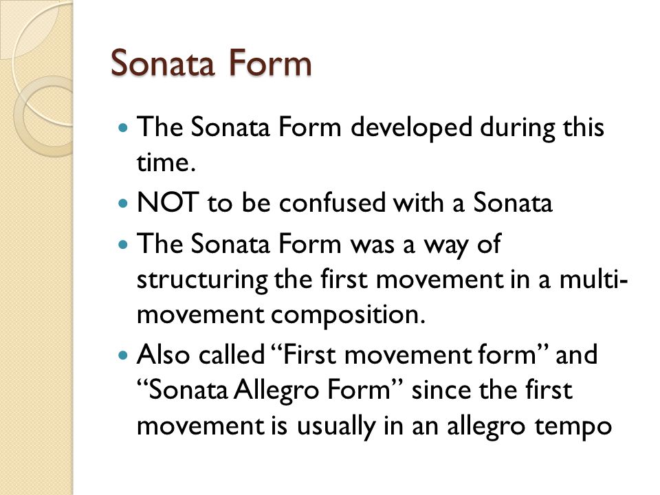 Sonata Form The Sonata Form developed during this time.
