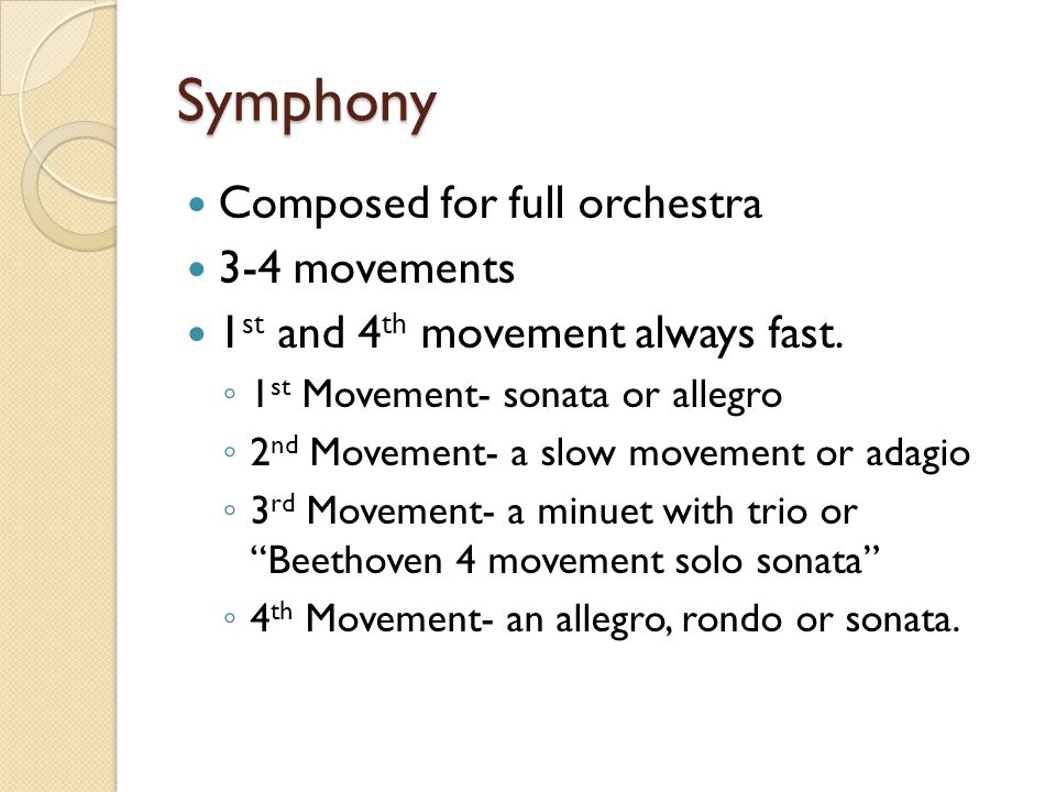Symphony Composed for full orchestra 3-4 movements 1 st and 4 th movement always fast.