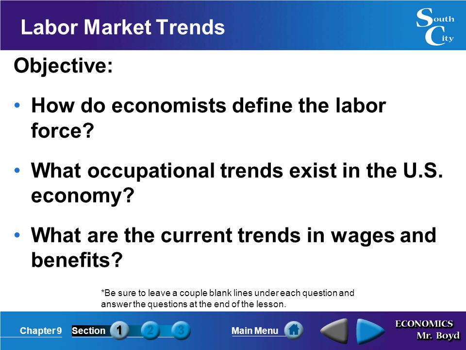 Chapter 9SectionMain Menu Labor Market Trends Objective: How do economists define the labor force.