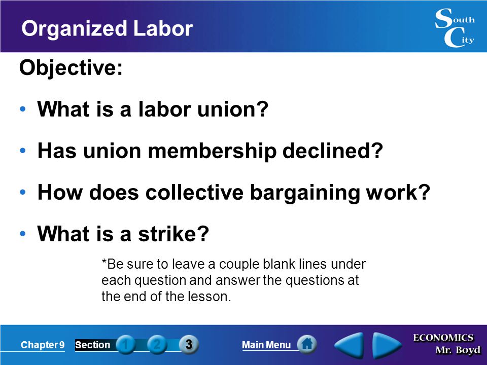 Chapter 9SectionMain Menu Organized Labor Objective: What is a labor union.