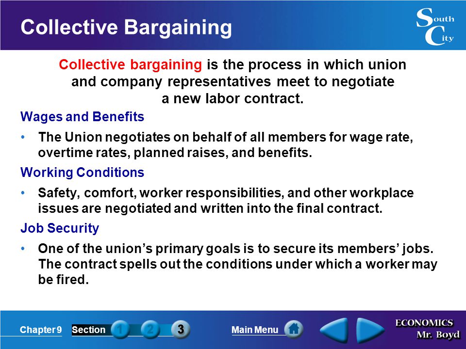 Chapter 9SectionMain Menu Collective bargaining is the process in which union and company representatives meet to negotiate a new labor contract.