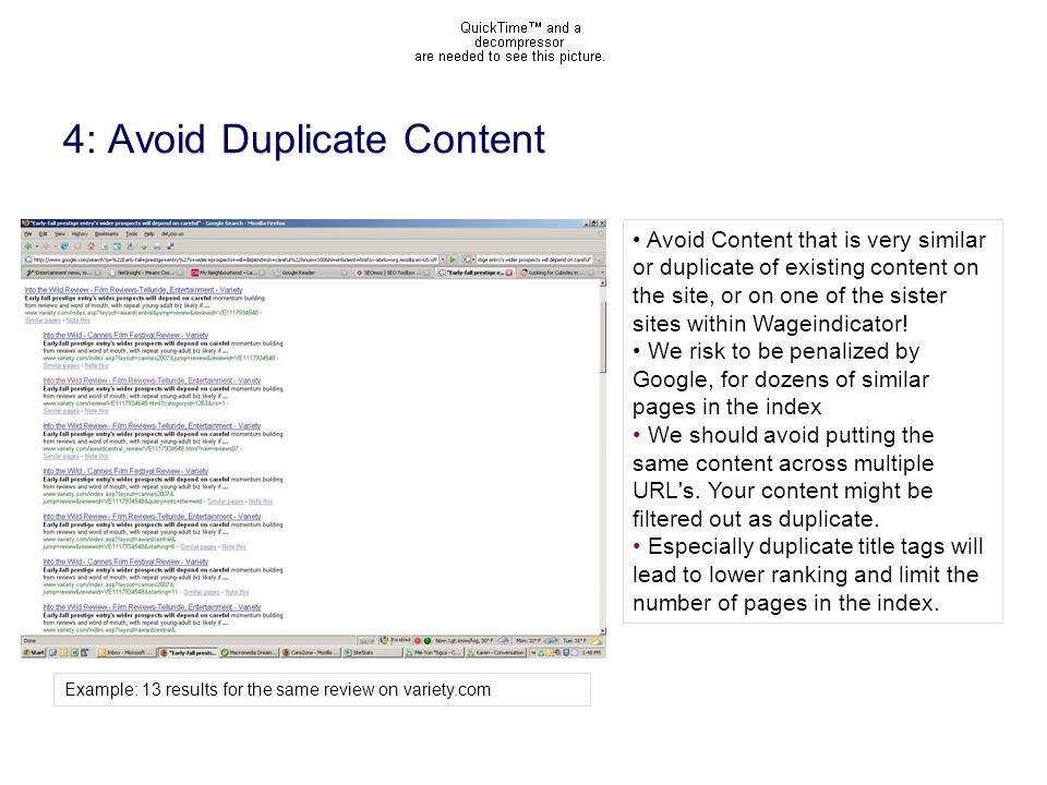 4: Avoid Duplicate Content Avoid Content that is very similar or duplicate of existing content on the site, or on one of the sister sites within Wageindicator.