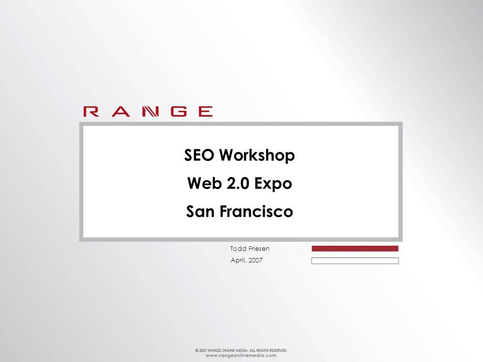 Todd Friesen April, 2007 SEO Workshop Web 2.0 Expo San Francisco