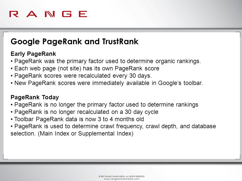 Google PageRank and TrustRank Early PageRank PageRank was the primary factor used to determine organic rankings.