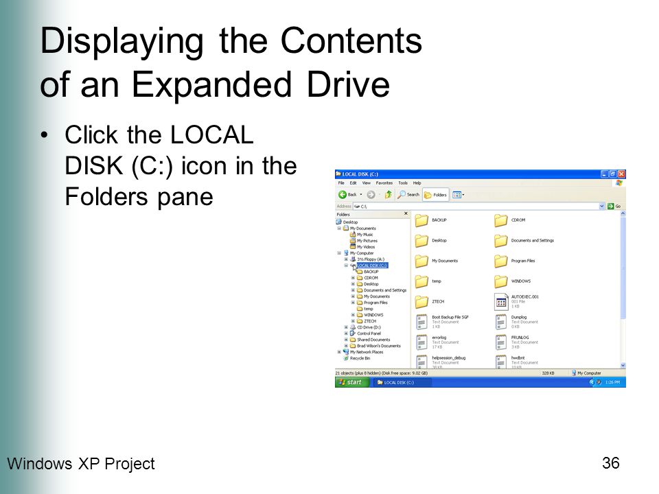 Windows XP Project 36 Displaying the Contents of an Expanded Drive Click the LOCAL DISK (C:) icon in the Folders pane