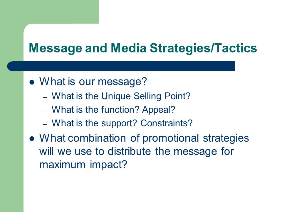 Message and Media Strategies/Tactics What is our message.