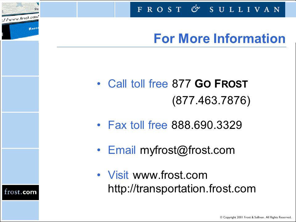 Call toll free 877 G O F ROST ( ) Fax toll free Visit     For More Information