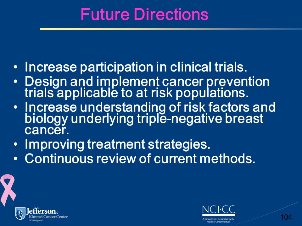 Future Directions Increase participation in clinical trials.