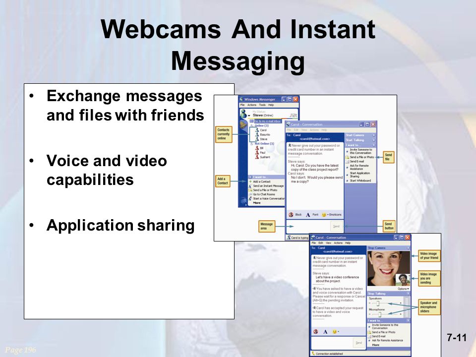 7-11 Webcams And Instant Messaging Exchange messages and files with friends Voice and video capabilities Application sharing Page 196
