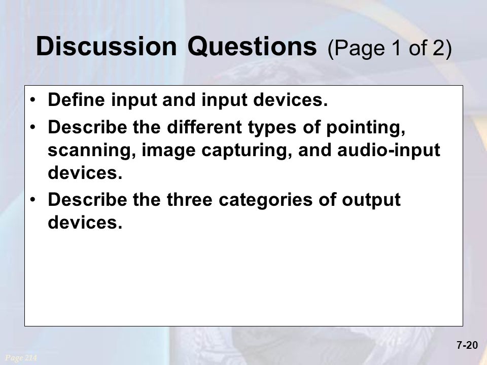 7-20 Discussion Questions (Page 1 of 2) Define input and input devices.