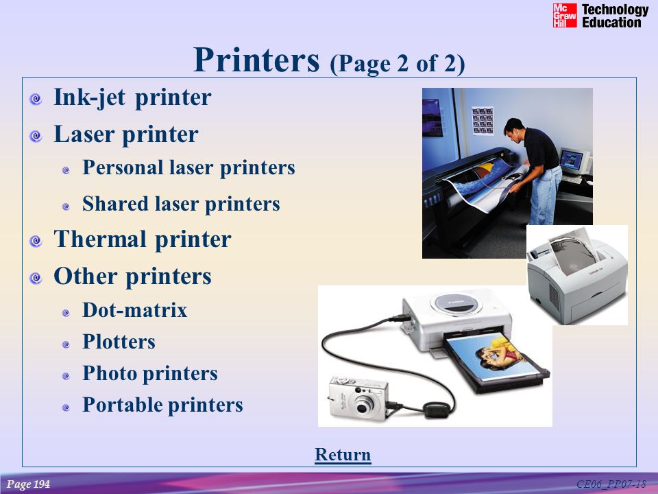 CE06_PP07-18 Printers (Page 2 of 2) Ink-jet printer Laser printer Personal laser printers Shared laser printers Thermal printer Other printers Dot-matrix Plotters Photo printers Portable printers Page 194 Return