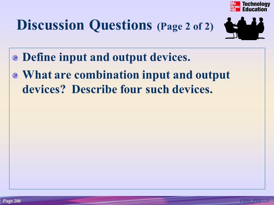 CE06_PP07-25 Discussion Questions (Page 2 of 2) Define input and output devices.