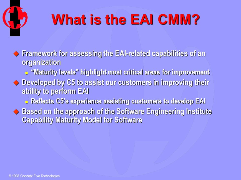 © 1998 Concept Five Technologies What is the EAI CMM.