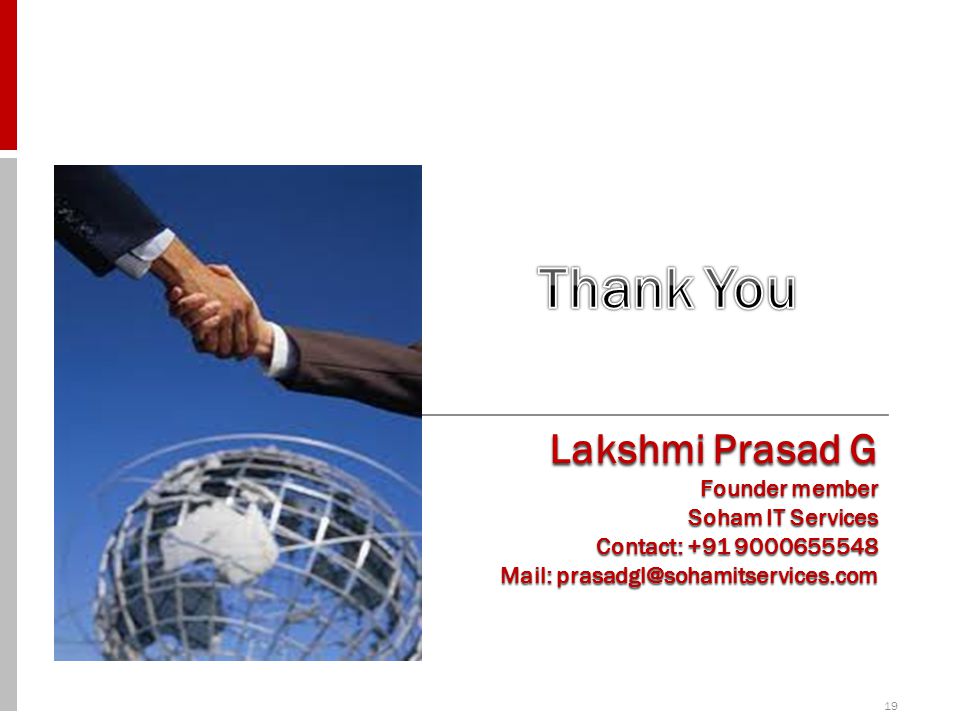19 Lakshmi Prasad G Founder member Soham IT Services Contact: Mail: