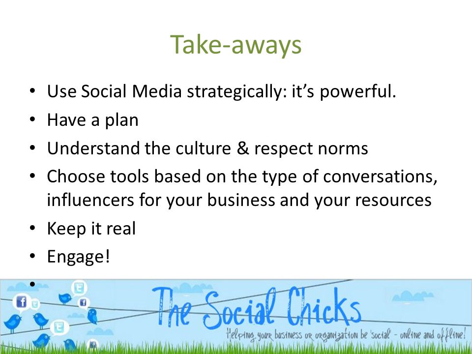 Take-aways Use Social Media strategically: it’s powerful.