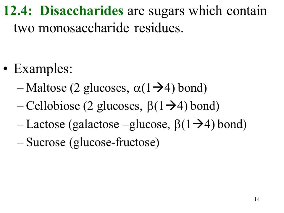 : Disaccharides are sugars which contain two monosaccharide residues.