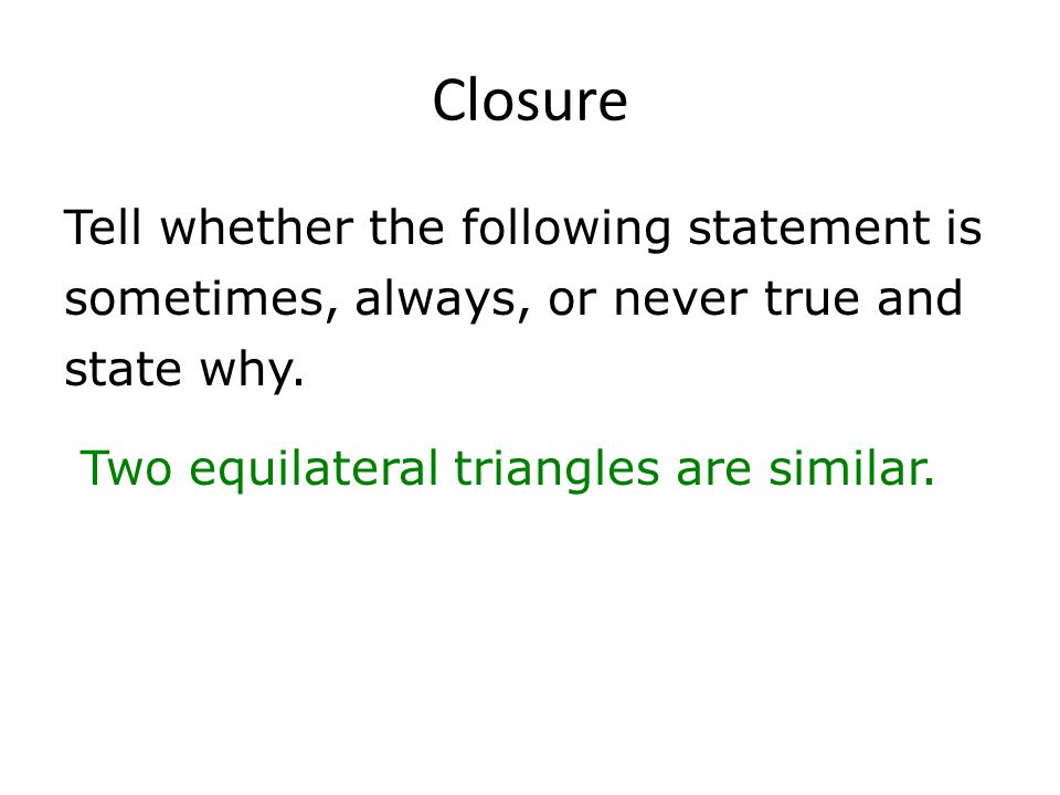 Closure Tell whether the following statement is sometimes, always, or never true and state why.