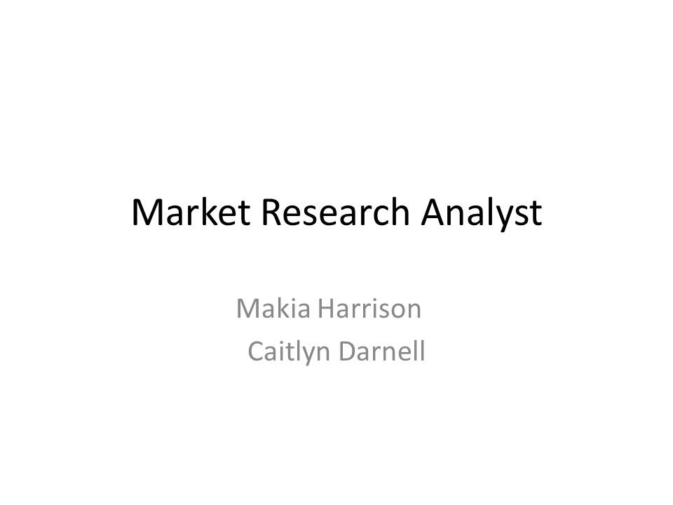 Market Research Analyst Makia Harrison Caitlyn Darnell