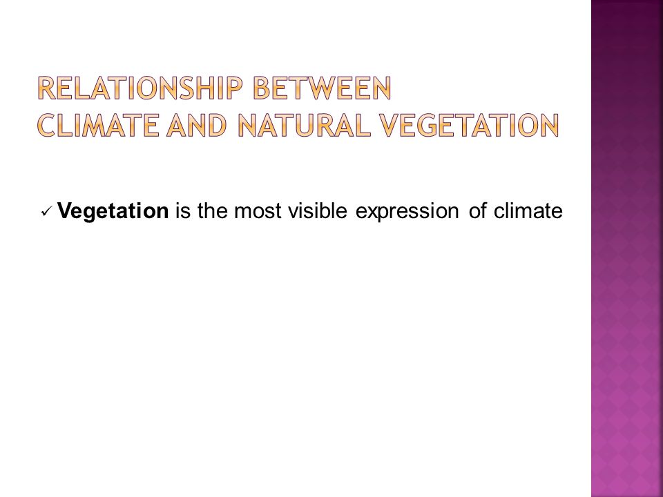 Vegetation is the most visible expression of climate