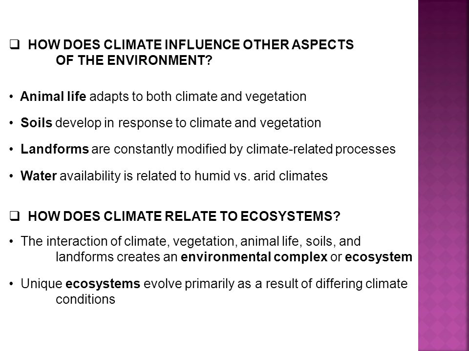  HOW DOES CLIMATE INFLUENCE OTHER ASPECTS OF THE ENVIRONMENT.