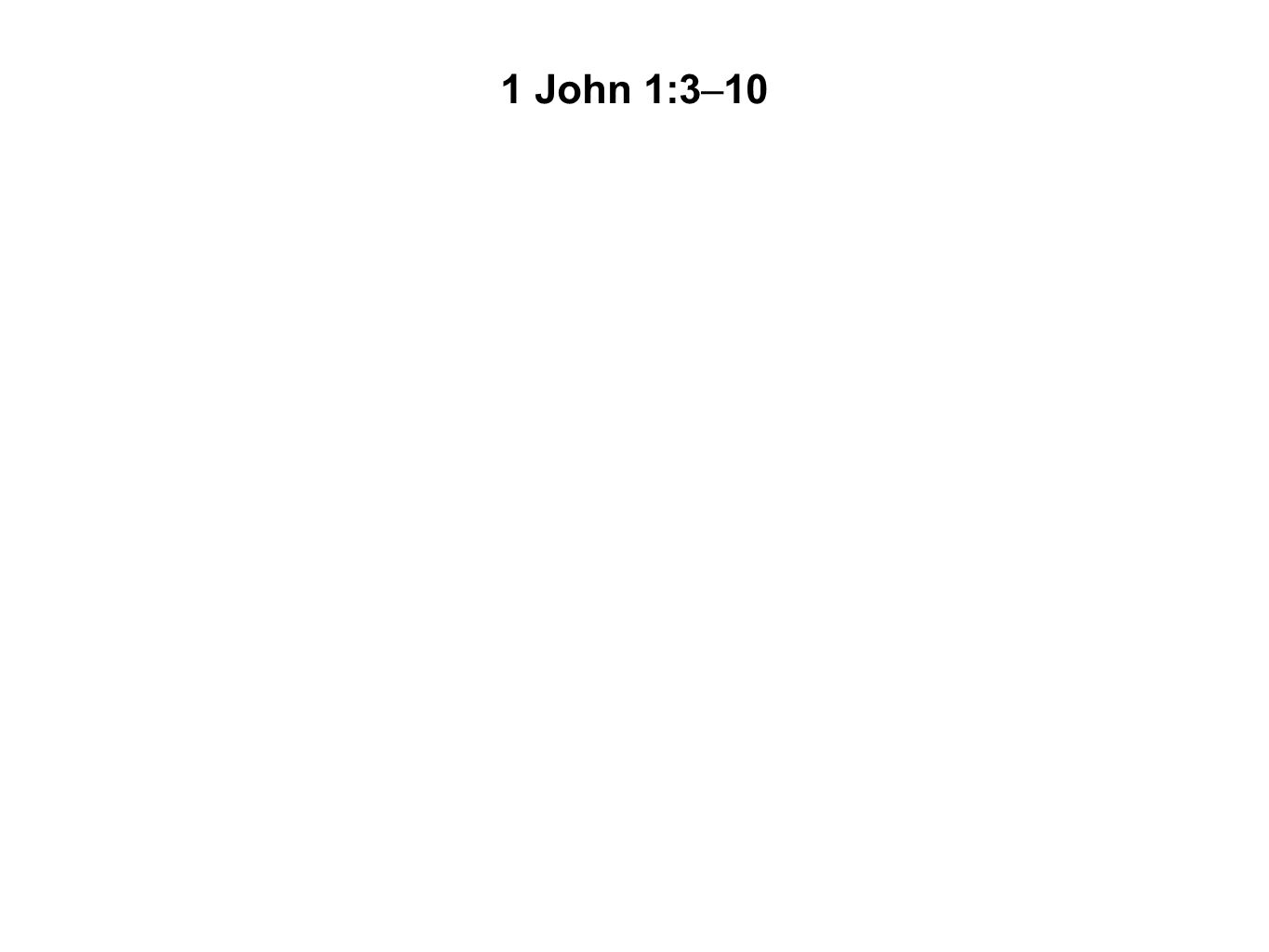 1 John 1:3–10