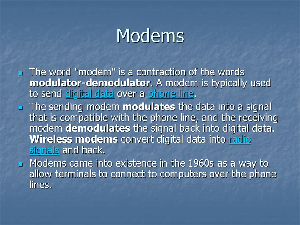The Origin of Modems. Modems The word "modem" is a contraction of the words  modulator-demodulator. A modem is typically used to send digital data over.  - ppt download
