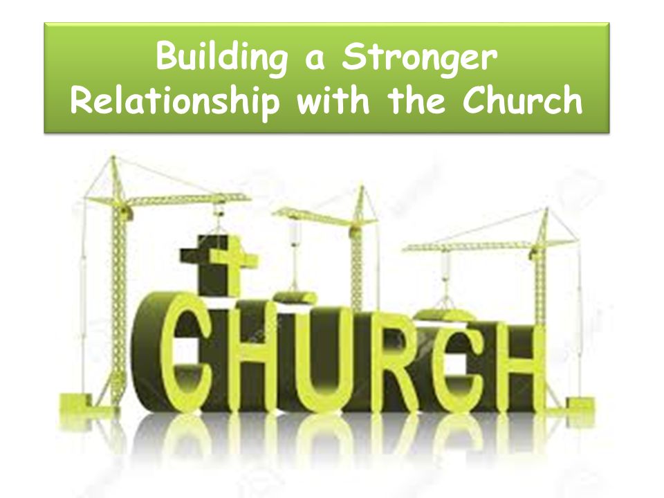 Building a Stronger Relationship with the Church