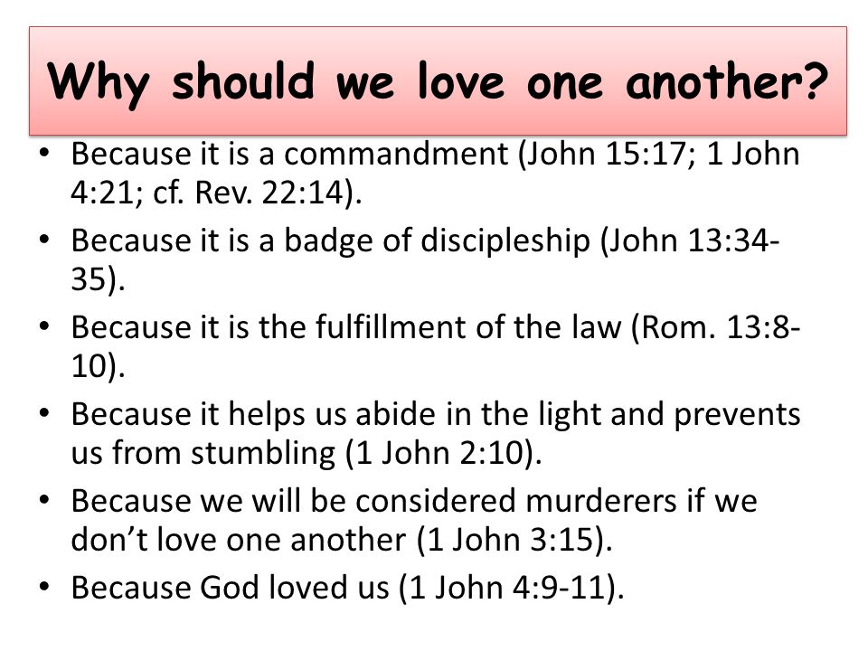 Why should we love one another. Because it is a commandment (John 15:17; 1 John 4:21; cf.